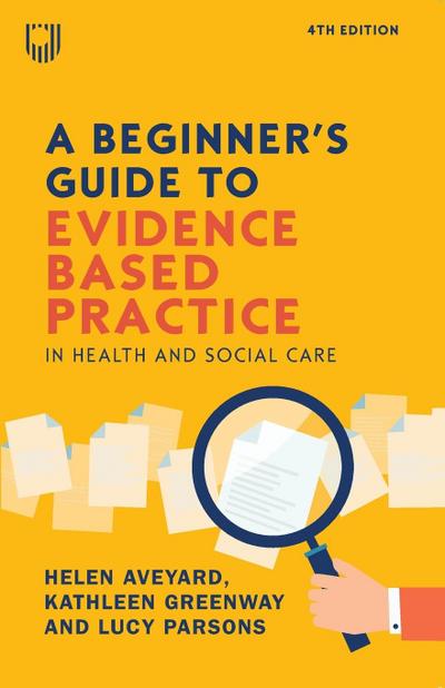 A Beginner’s Guide to Evidence-Based Practice in Health and Social Care 4e