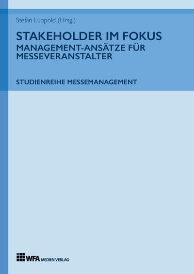 Stakeholder im Fokus: Management-Ansätze für Messeveranstalter