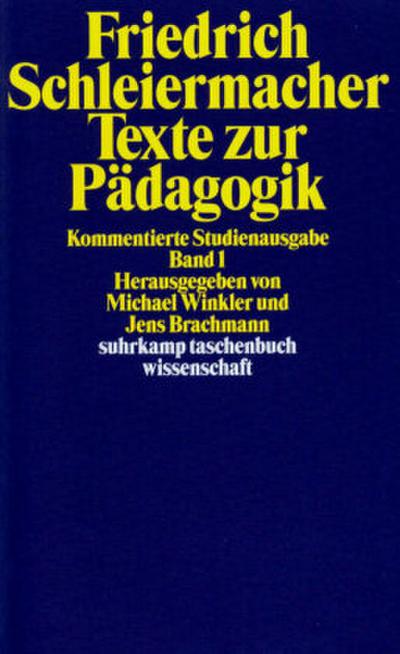 Texte zur Pädagogik. Kommentierte Studienausgabe in zwei Bänden. Tl.1