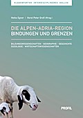 Die Alpen-Adria-Region - Bindungen und Grenzen