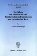 Der Schutz der Filmurheber und Filmhersteller im französischen und europäischen Recht.