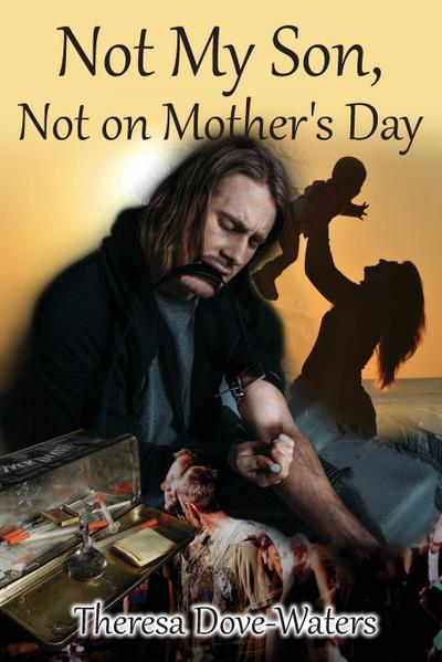 Not My Son, Not on Mother’s Day