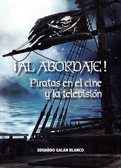 ¡Al abordaje! : piratas en el cine y la televisión