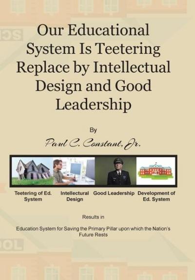 Our Educational System Is Teetering Replace by Intellectual Design and Good Leadership