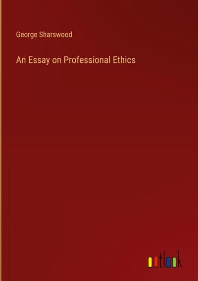 An Essay on Professional Ethics