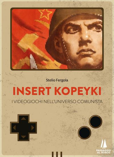 Insert Kopeyki. I videogiochi nell’universo comunista