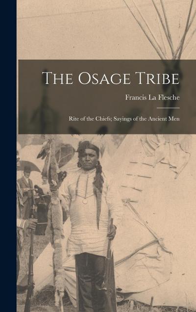The Osage Tribe: Rite of the Chiefs; Sayings of the Ancient Men