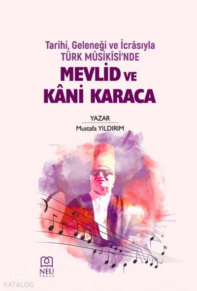 Tarihi, Gelenegi ve Icrasiyla Türk Msikisinde Mevlid ve Kani Karaca
