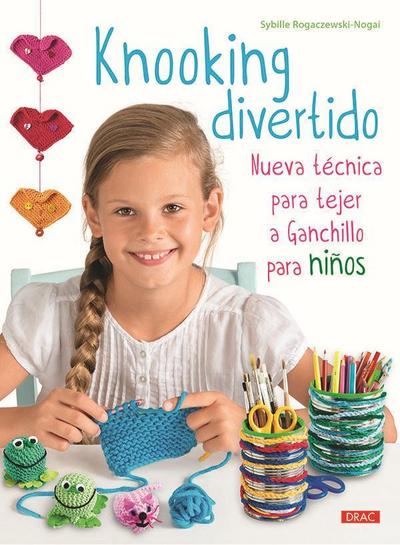 Knooking divertido : nueva técnica para tejer a ganchillo para niños