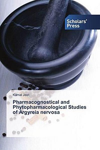 Pharmacognostical and Phytopharmacological Studies of Argyreia nervosa
