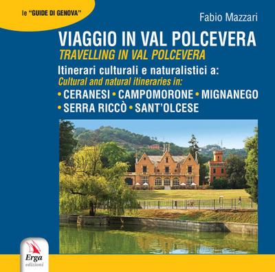 Viaggio in Val Polcevera. Itinerari culturali e naturalistici a: Campomorone, Mignanego, Serra Riccò e Sant’Olcese-Travelling in Val Polcevera. Cultural and natural itineraries in: Campomorone, Mignanego, Serra Riccò e Sant’Olcese