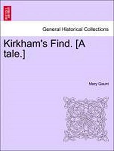 Kirkham’s Find. [A Tale.]