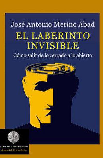 El laberinto invisible : cómo salir de lo cerrado a lo abierto