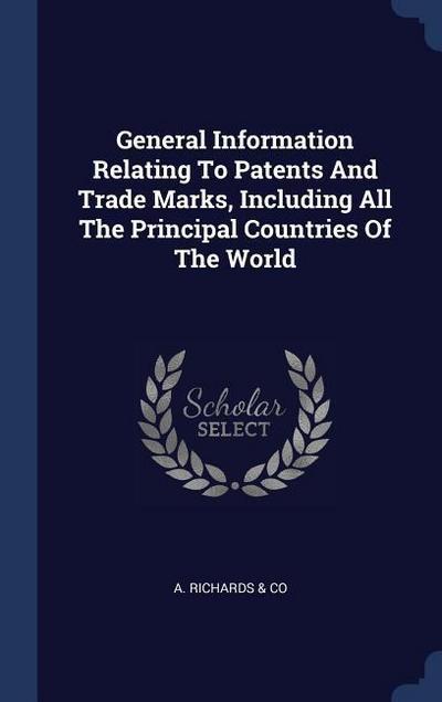 General Information Relating To Patents And Trade Marks, Including All The Principal Countries Of The World
