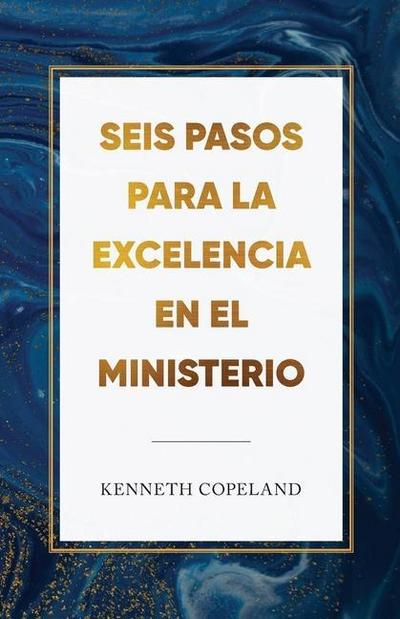 Seis pasos para la excelencia en el ministerio