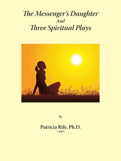The Messenger’s Daughter And Three Spiritual Plays