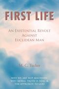 First Life - An Existential Revolt Against Euclidean Man