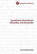 Lycophronis Chalcidensis Alexandra, sive Cassandra