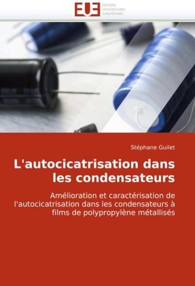 L'autocicatrisation dans les condensateurs - Stéphane Guilet