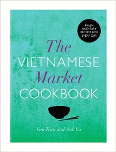 The Vietnamese Market Cookbook