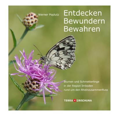 Entdecken, Bewundern, Bewahren: Blumen und Schmetterlinge in der Region Imboden rund um den Rheinzusammenfluss