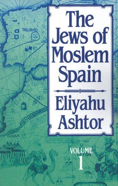 The Jews of Moslem Spain, Volume 1