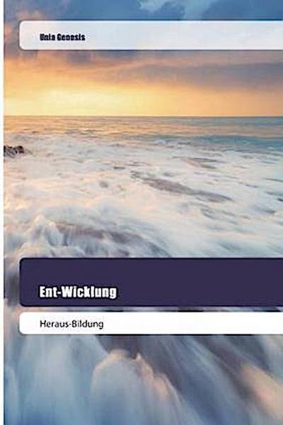 Ent-Wicklung