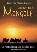 Abenteuer Mongolei: Zu Pferd durch das Land des Dschingis Khans
