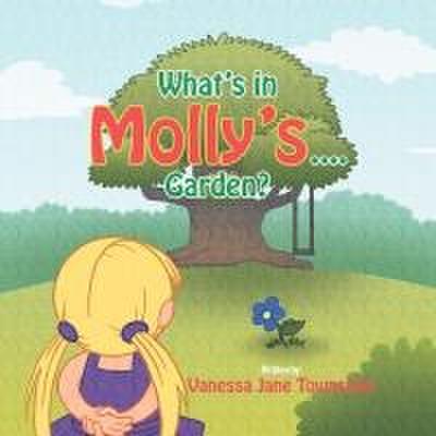 What’s in Molly’s...Garden?
