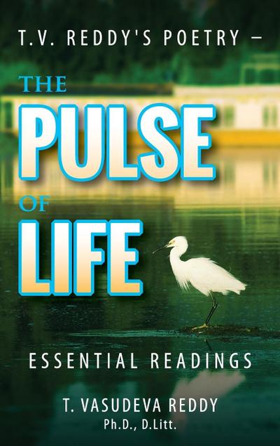 T.V. Reddy’s Poetry - The Pulse of Life