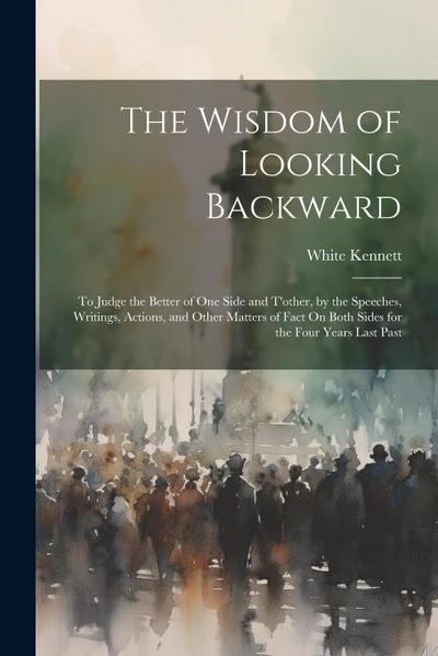 The Wisdom of Looking Backward