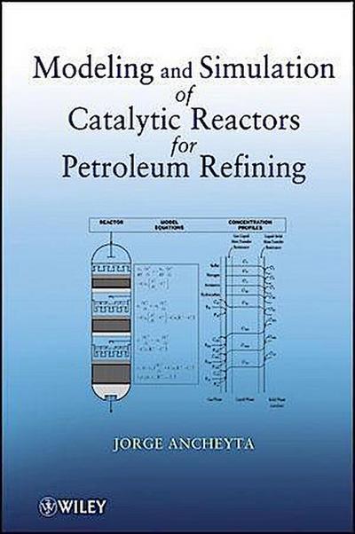 Modeling and Simulation of Catalytic Reactors for Petroleum Refining