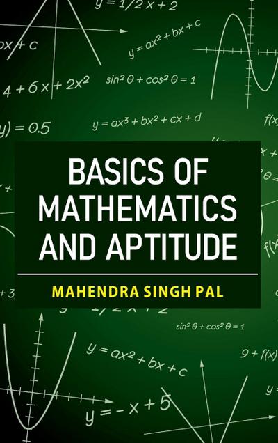 Pal, M: Basics of Mathematics and Aptitude