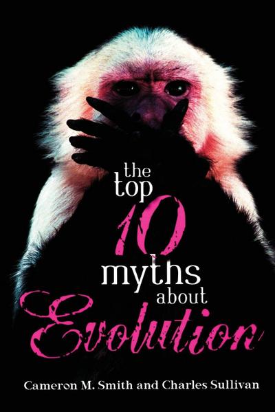The Top 10 Myths about Evolution