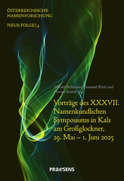 Vorträge des XXXVII. Namenkundlichen Symposiums in Kals am Großglockner, 29. Mai - 1. Juni 2025