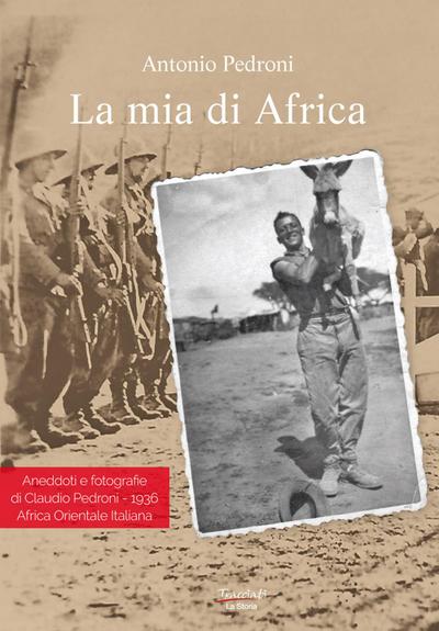 Pedroni, A: Mia di Africa. Aneddoti e fotografie di Claudio