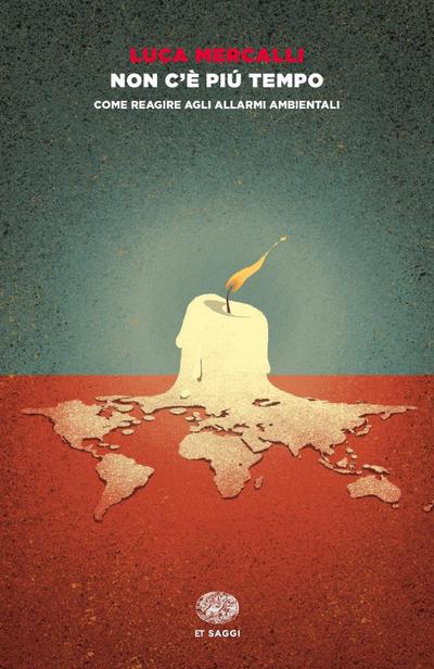 Non c’è più tempo. Come reagire agli allarmi ambientali