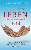 Liebe dein Leben und nicht deinen Job.