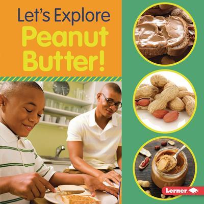 Let’s Explore Peanut Butter!