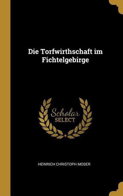 Die Torfwirthschaft im Fichtelgebirge