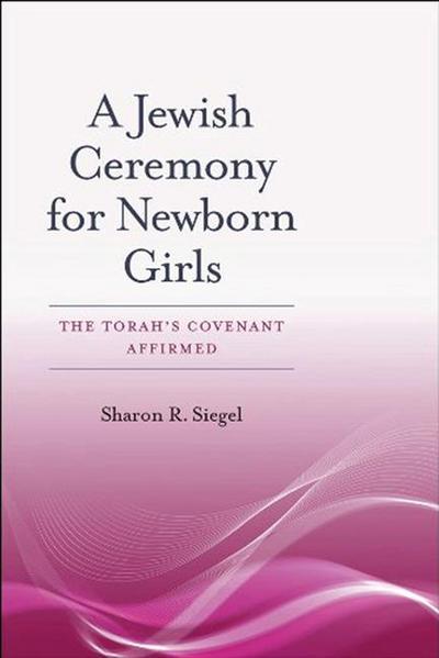 A Jewish Ceremony for Newborn Girls: The Torah’s Covenant Affirmed