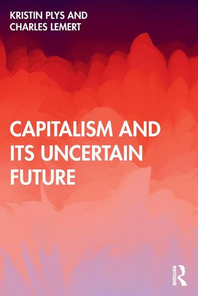 Capitalism and Its Uncertain Future