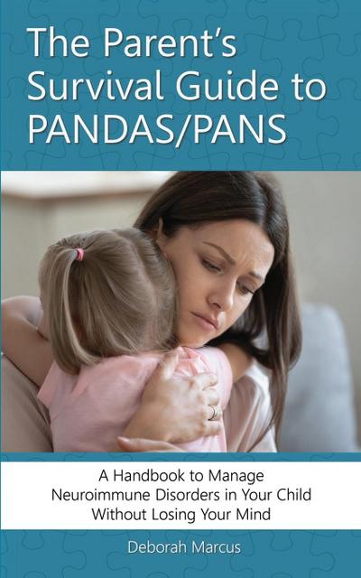 The Parent’s Survival Guide to PANDAS/PANS