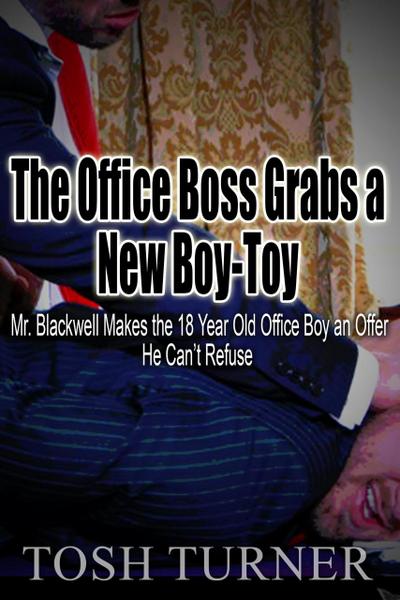 The Office Boss Grabs a New Boy-Toy: Mr. Blackwell Makes the 18 Year Old Office Boy an Offer He Can’t Refuse