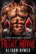 Filthy Royal: A Dark Fated-Mates Romance (Ruthless Warlords, #4)