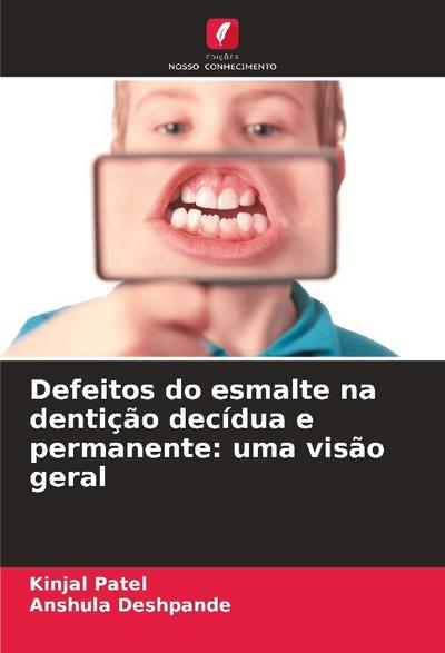 Defeitos do esmalte na dentição decídua e permanente: uma visão geral