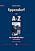 Eppendorf von A-Z: Das Stadtteillexikon: Das Stadtteillexikon. Mit Hoheluft-Ost