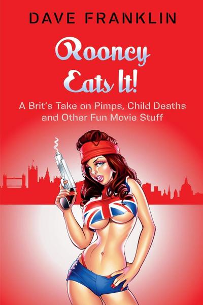 Rooney Eats It! A Brit’s Take on Pimps, Child Deaths and Other Fun Movie Stuff