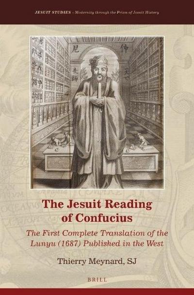 The Jesuit Reading of Confucius: The First Complete Translation of the Lunyu (1687) Published in the West