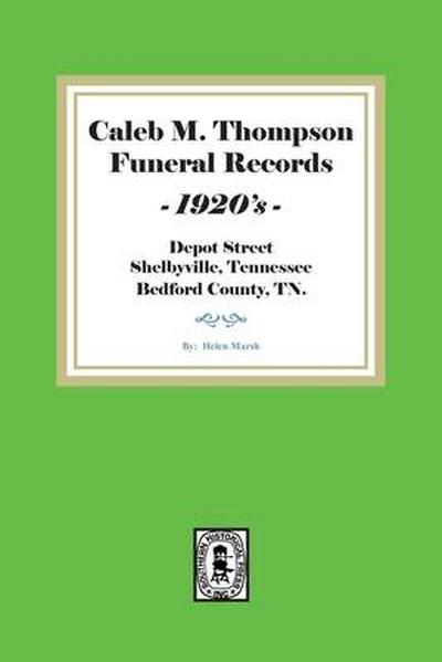 Caleb M. Thompson Funeral Records, 1920’s. Volume #1